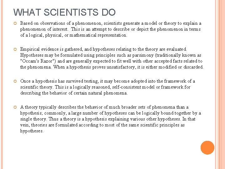 WHAT SCIENTISTS DO Based on observations of a phenomenon, scientists generate a model or WHAT SCIENTISTS DO Based on observations of a phenomenon, scientists generate a model or
