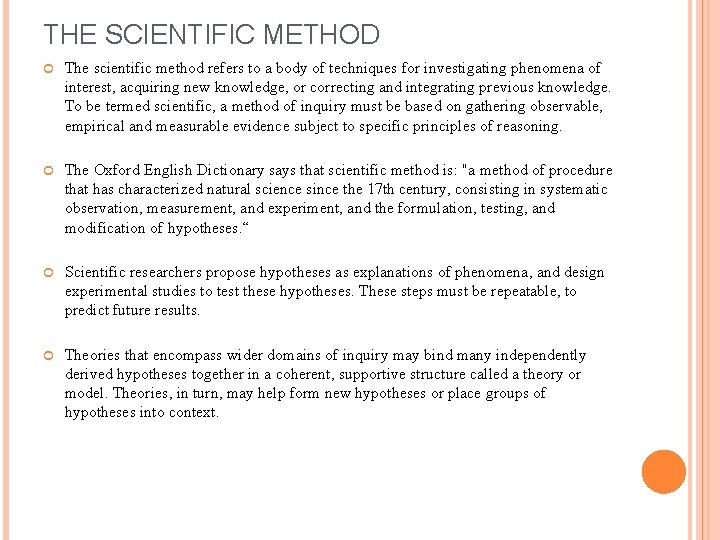 THE SCIENTIFIC METHOD The scientific method refers to a body of techniques for investigating THE SCIENTIFIC METHOD The scientific method refers to a body of techniques for investigating