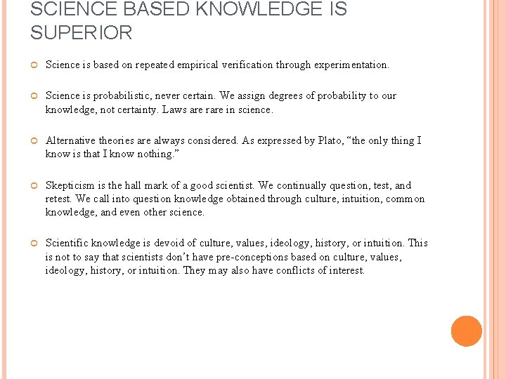 SCIENCE BASED KNOWLEDGE IS SUPERIOR Science is based on repeated empirical verification through experimentation. SCIENCE BASED KNOWLEDGE IS SUPERIOR Science is based on repeated empirical verification through experimentation.