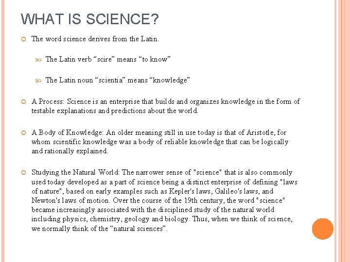 WHAT IS SCIENCE? The word science derives from the Latin. The Latin verb “scire” WHAT IS SCIENCE? The word science derives from the Latin. The Latin verb “scire”