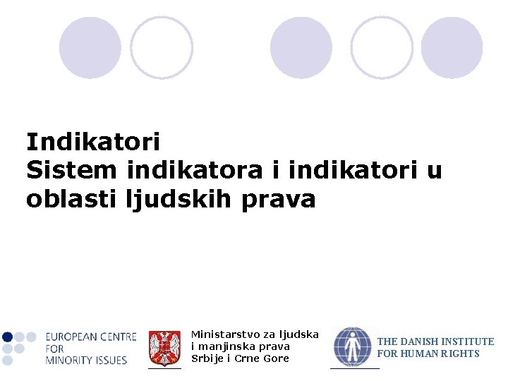 Indikatori Sistem indikatora i indikatori u oblasti ljudskih prava Ministarstvo za ljudska i manjinska