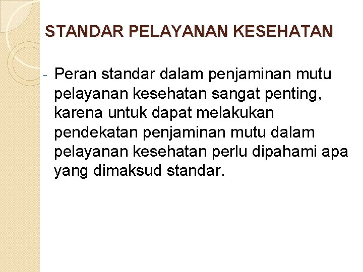 STANDAR PELAYANAN KESEHATAN - Peran standar dalam penjaminan mutu pelayanan kesehatan sangat penting, karena