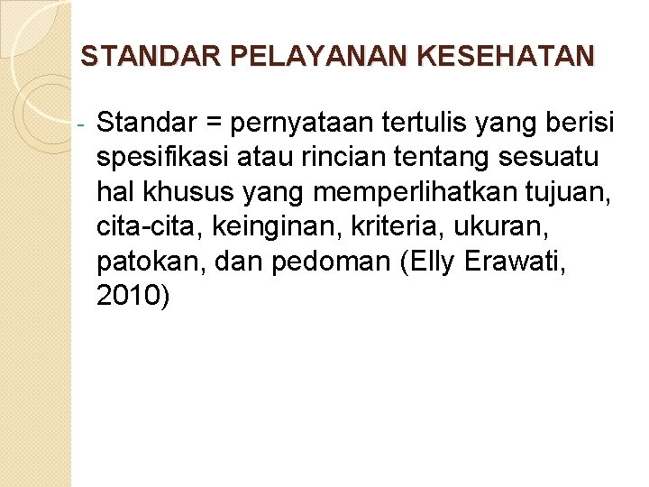 STANDAR PELAYANAN KESEHATAN - Standar = pernyataan tertulis yang berisi spesifikasi atau rincian tentang