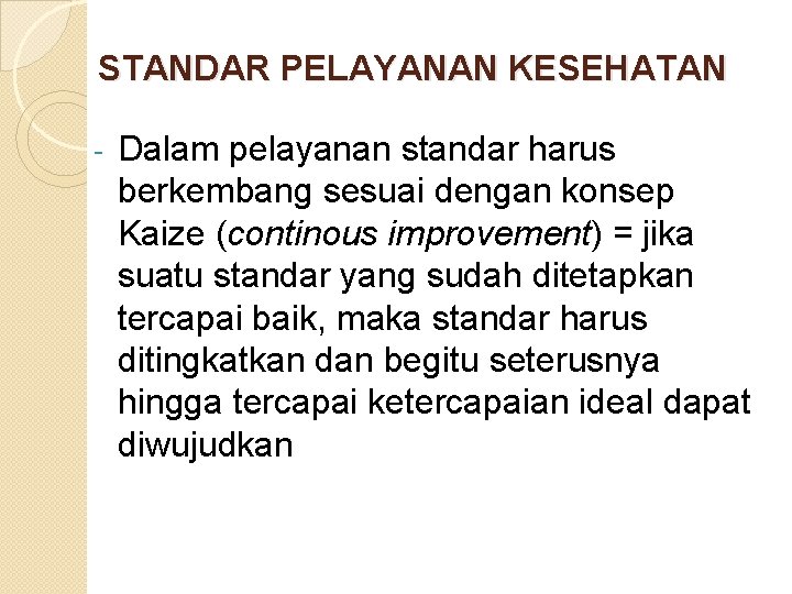 STANDAR PELAYANAN KESEHATAN - Dalam pelayanan standar harus berkembang sesuai dengan konsep Kaize (continous