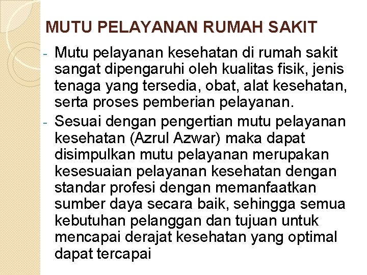 MUTU PELAYANAN RUMAH SAKIT Mutu pelayanan kesehatan di rumah sakit sangat dipengaruhi oleh kualitas