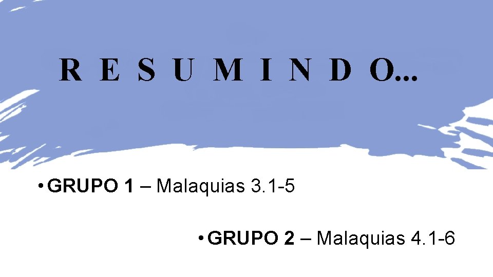 R E S U M I N D O. . . • GRUPO 1