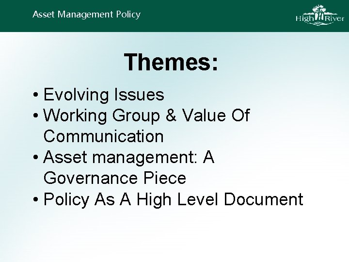 Asset Management Policy Themes: • Evolving Issues • Working Group & Value Of Communication