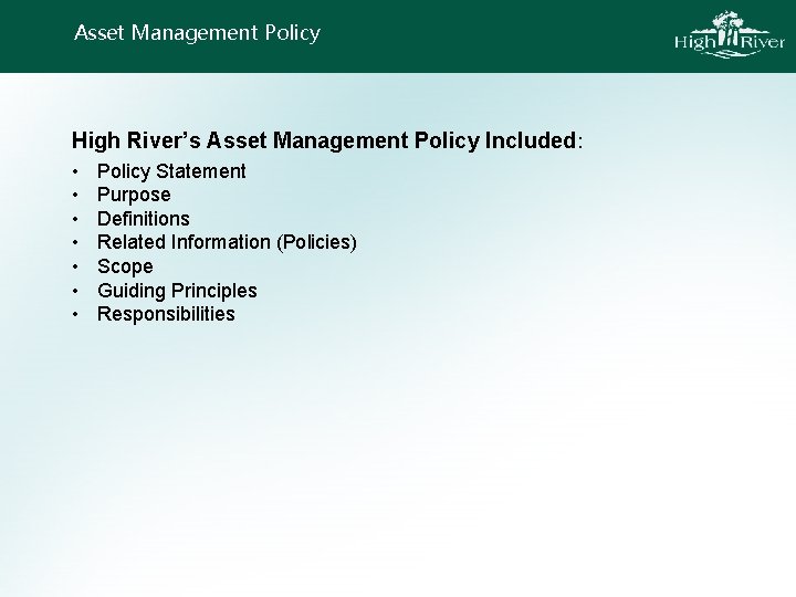 Asset Management Policy High River’s Asset Management Policy Included: • • Policy Statement Purpose