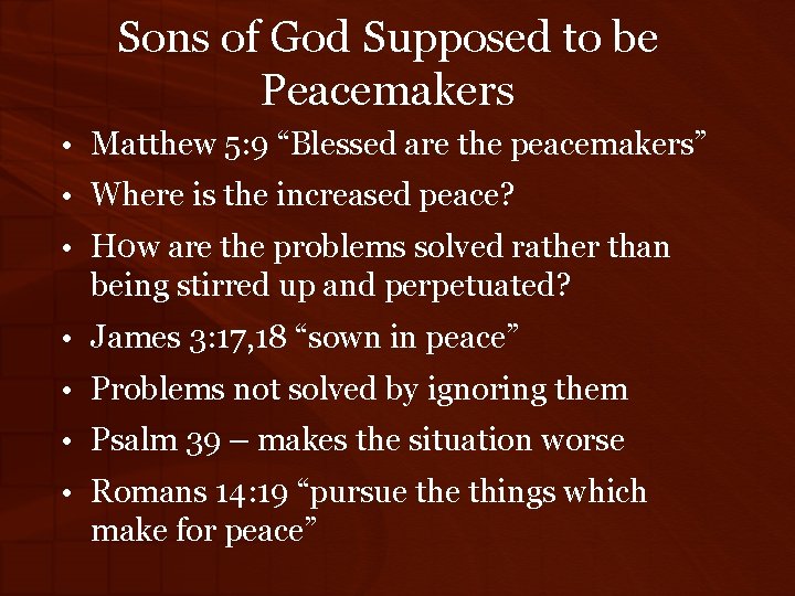 Sons of God Supposed to be Peacemakers • Matthew 5: 9 “Blessed are the