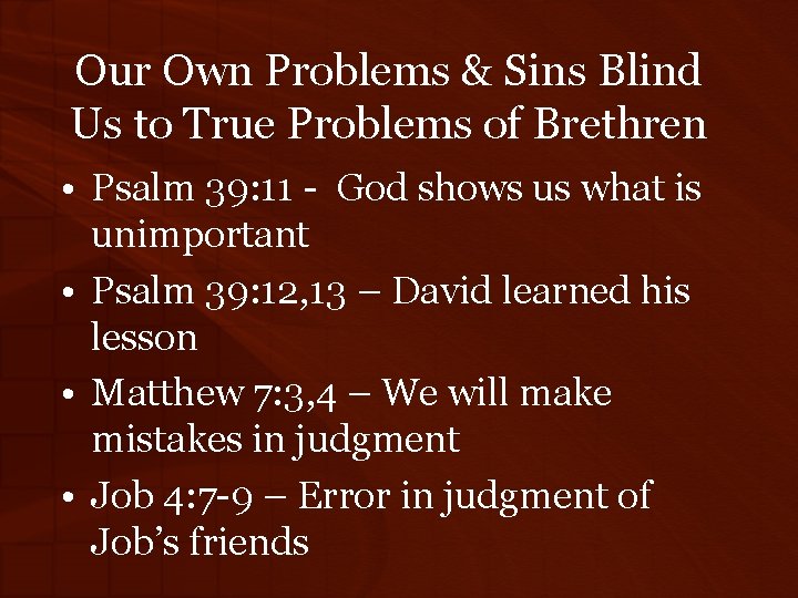 Our Own Problems & Sins Blind Us to True Problems of Brethren • Psalm