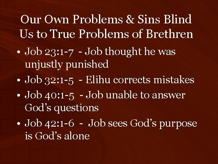 Our Own Problems & Sins Blind Us to True Problems of Brethren • Job