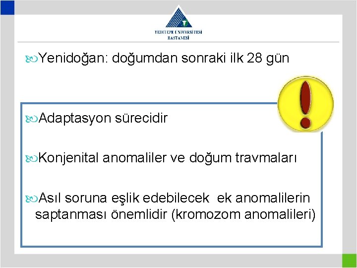  Yenidoğan: doğumdan sonraki ilk 28 gün Adaptasyon sürecidir Konjenital anomaliler ve doğum travmaları