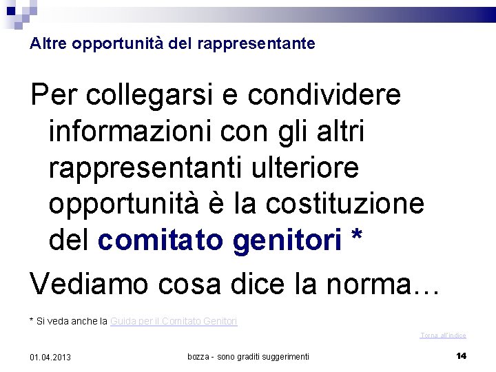 Altre opportunità del rappresentante Per collegarsi e condividere informazioni con gli altri rappresentanti ulteriore