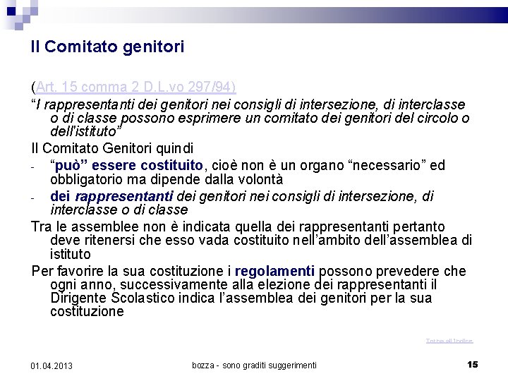 Il Comitato genitori (Art. 15 comma 2 D. L. vo 297/94) “I rappresentanti dei