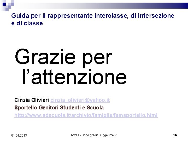 Guida per il rappresentante interclasse, di intersezione e di classe Grazie per l’attenzione Cinzia