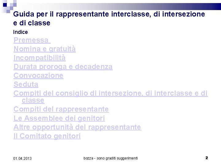 Guida per il rappresentante interclasse, di intersezione e di classe Indice Premessa Nomina e