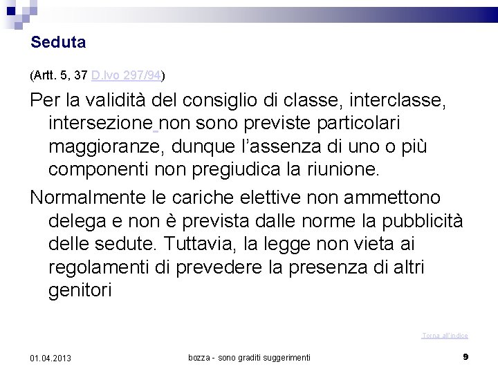 Seduta (Artt. 5, 37 D. lvo 297/94) Per la validità del consiglio di classe,