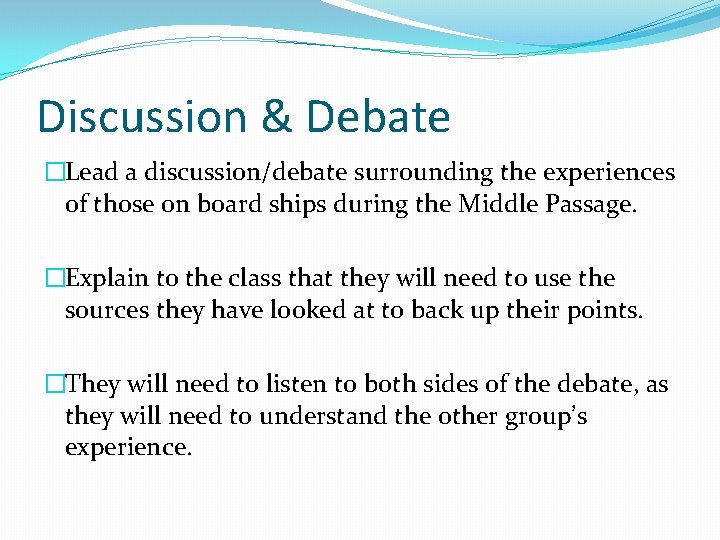 Discussion & Debate �Lead a discussion/debate surrounding the experiences of those on board ships