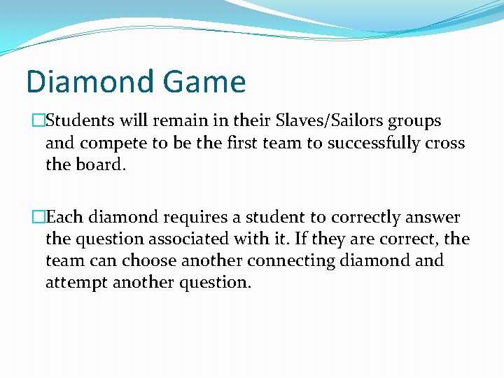 Diamond Game �Students will remain in their Slaves/Sailors groups and compete to be the
