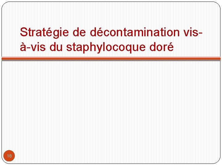 Stratégie de décontamination visà-vis du staphylocoque doré 18 