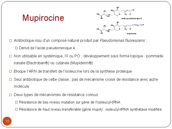 Mupirocine acide pseudomonique A mupirocine � Antibiotique issu d’un composé naturel produit par Pseudomonas