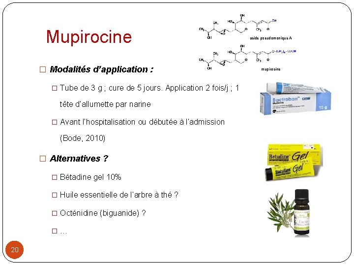 Mupirocine � Modalités d’application : � Tube de 3 g ; cure de 5