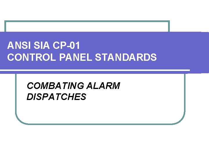 ANSI SIA CP01 CONTROL PANEL STANDARDS COMBATING ALARM
