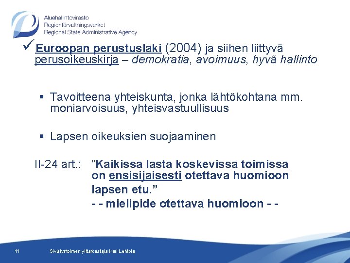 üEuroopan perustuslaki (2004) ja siihen liittyvä perusoikeuskirja – demokratia, avoimuus, hyvä hallinto § Tavoitteena