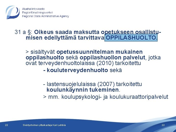 31 a §: Oikeus saada maksutta opetukseen osallistumisen edellyttämä tarvittava OPPILASHUOLTO. > sisältyvät opetussuunnitelman