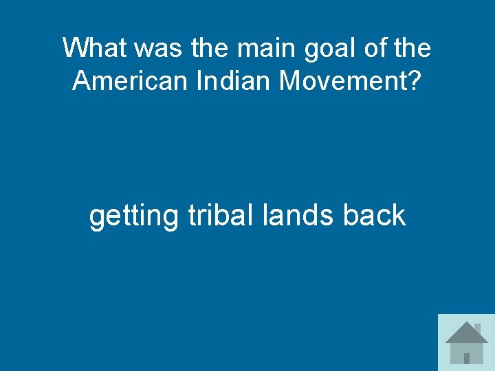 What was the main goal of the American Indian Movement? getting tribal lands back