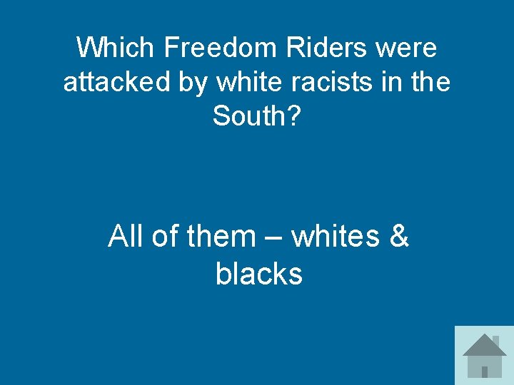 Which Freedom Riders were attacked by white racists in the South? All of them