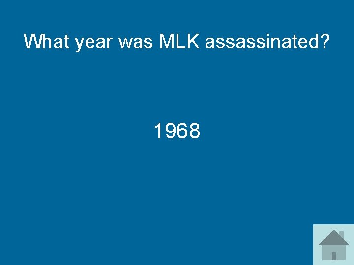 What year was MLK assassinated? 1968 