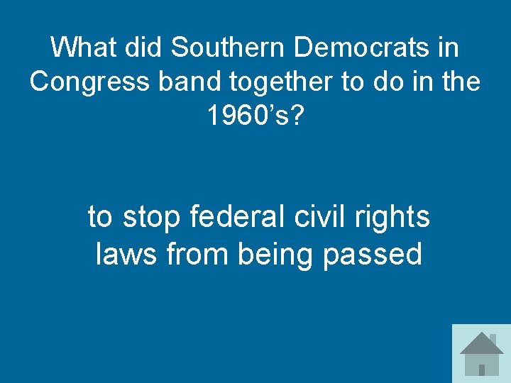 What did Southern Democrats in Congress band together to do in the 1960’s? to