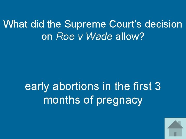 What did the Supreme Court’s decision on Roe v Wade allow? early abortions in