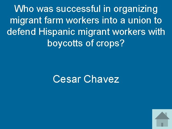 Who was successful in organizing migrant farm workers into a union to defend Hispanic