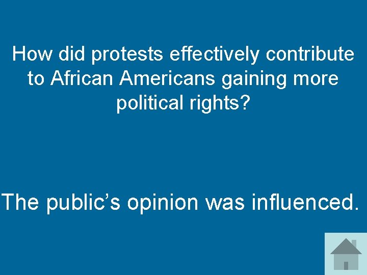How did protests effectively contribute to African Americans gaining more political rights? The public’s