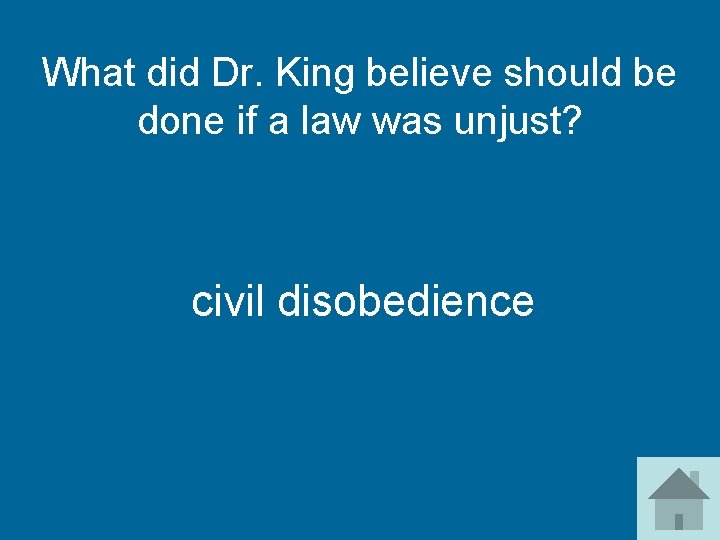 What did Dr. King believe should be done if a law was unjust? civil