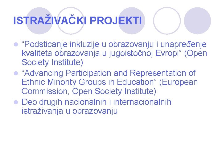 ISTRAŽIVAČKI PROJEKTI “Podsticanje inkluzije u obrazovanju i unapređenje kvaliteta obrazovanja u jugoistočnoj Evropi” (Open