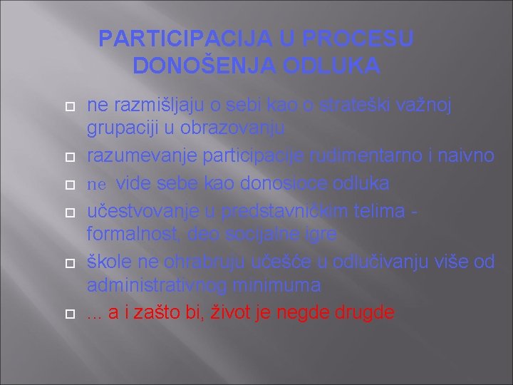 PARTICIPACIJA U PROCESU DONOŠENJA ODLUKA ne razmišljaju o sebi kao o strateški važnoj grupaciji