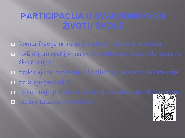 PARTICIPACIJA U SVAKODNEVNOM ŽIVOTU ŠKOLE komunikacija na relaciji roditelj – škola asimetrična roditelji su