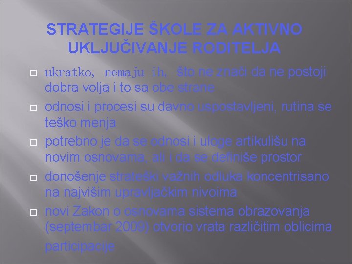 STRATEGIJE ŠKOLE ZA AKTIVNO UKLJUČIVANJE RODITELJA ukratko, nemaju ih, što ne znači da ne