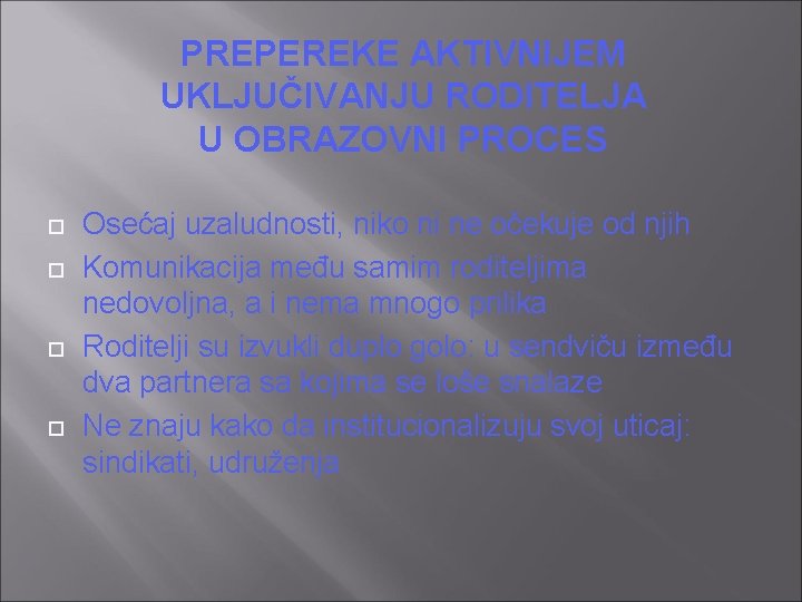 PREPEREKE AKTIVNIJEM UKLJUČIVANJU RODITELJA U OBRAZOVNI PROCES Osećaj uzaludnosti, niko ni ne očekuje od