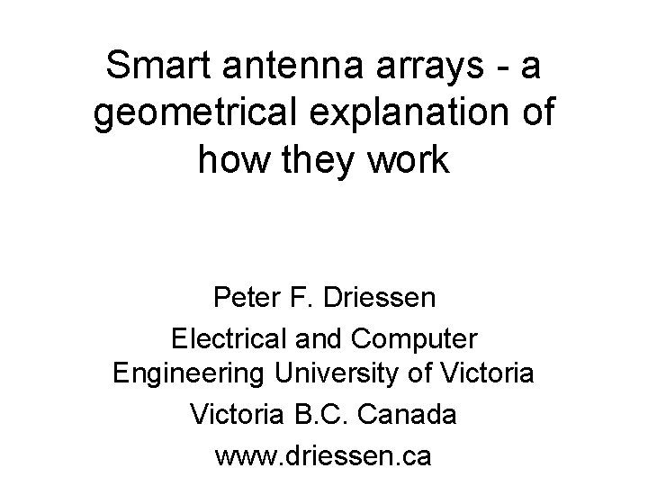 Smart antenna arrays - a geometrical explanation of how they work Peter F. Driessen