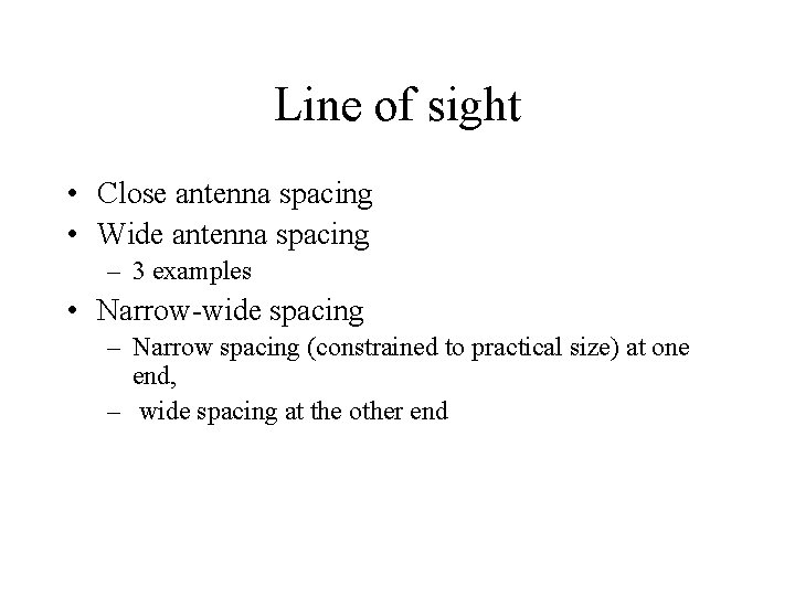 Line of sight • Close antenna spacing • Wide antenna spacing – 3 examples