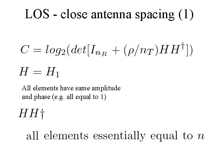 LOS - close antenna spacing (1) All elements have same amplitude and phase (e.