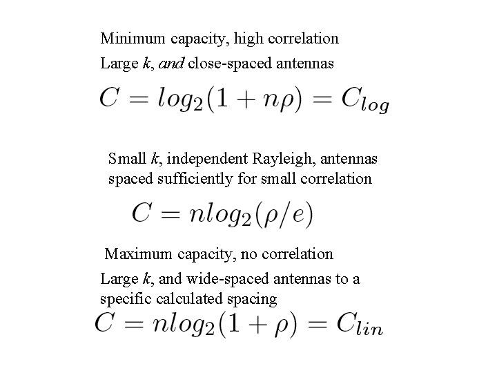 Minimum capacity, high correlation Large k, and close-spaced antennas Small k, independent Rayleigh, antennas