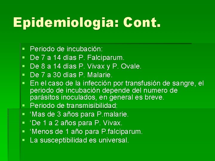 Epidemiologia: Cont. § § § § § Periodo de incubación: De 7 a 14