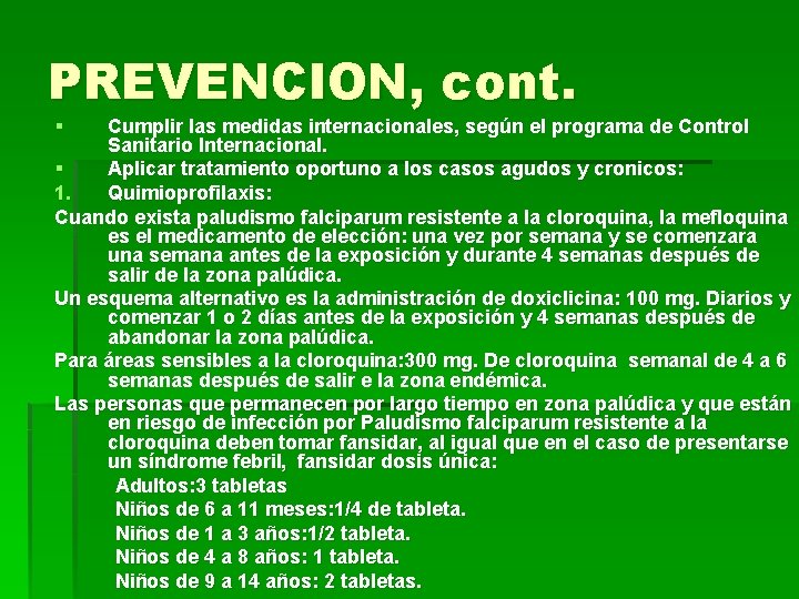 PREVENCION, cont. § Cumplir las medidas internacionales, según el programa de Control Sanitario Internacional.