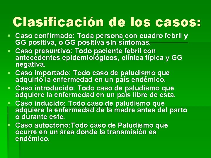 Clasificación de los casos: § Caso confirmado: Toda persona con cuadro febril y GG