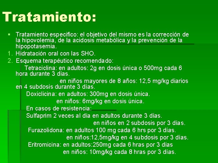 Tratamiento: § Tratamiento especifico: el objetivo del mismo es la corrección de la hipovolemia,